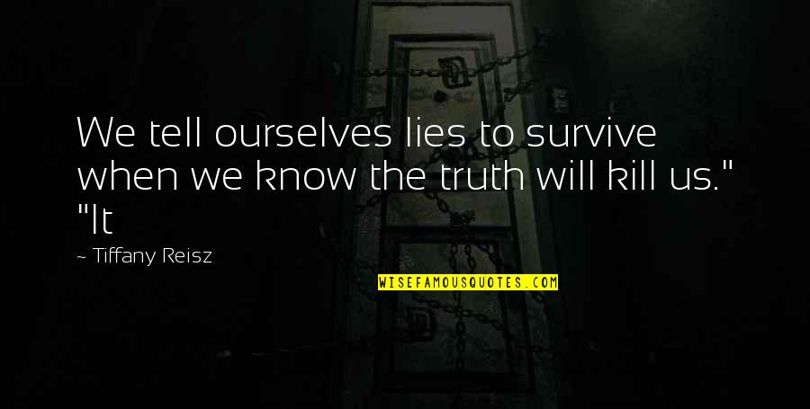 Rajinder Bedi Quotes By Tiffany Reisz: We tell ourselves lies to survive when we