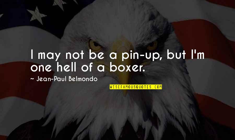 Rajindra Krishan Quotes By Jean-Paul Belmondo: I may not be a pin-up, but I'm Rajindra Krishan Quotes By Jean-Paul Belmondo: I may not be a pin-up, but I'm