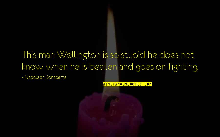 Rajini Motivational Quotes By Napoleon Bonaparte: This man Wellington is so stupid he does Rajini Motivational Quotes By Napoleon Bonaparte: This man Wellington is so stupid he does
