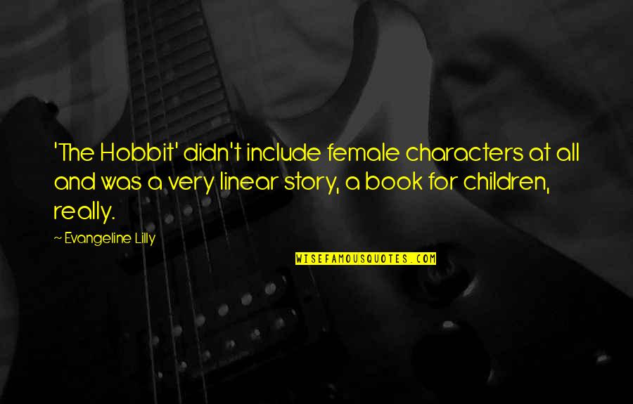 Rajinikanth Baba Quotes By Evangeline Lilly: 'The Hobbit' didn't include female characters at all Rajinikanth Baba Quotes By Evangeline Lilly: 'The Hobbit' didn't include female characters at all