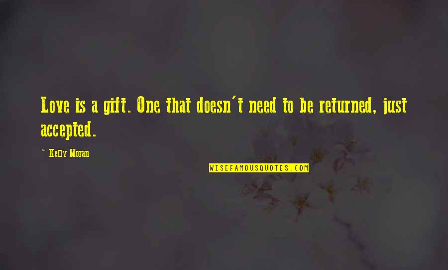 Rajinikanth Baba Quotes By Kelly Moran: Love is a gift. One that doesn't need