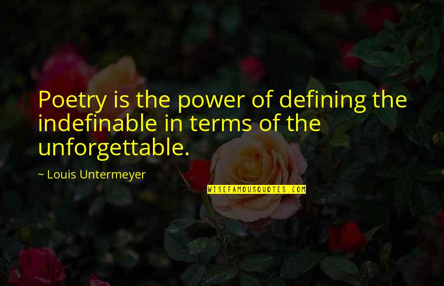 Rajlakshmi Dubey Quotes By Louis Untermeyer: Poetry is the power of defining the indefinable