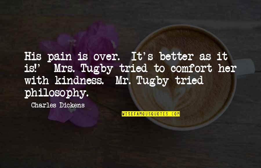 Rajlaxmi Travels Quotes By Charles Dickens: His pain is over. It's better as it Rajlaxmi Travels Quotes By Charles Dickens: His pain is over. It's better as it