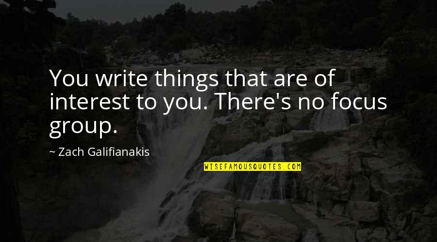 Rajmonda Nallbani Quotes By Zach Galifianakis: You write things that are of interest to