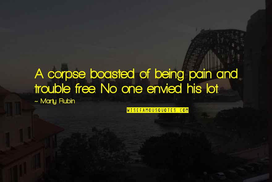 Rajoo India Quotes By Marty Rubin: A corpse boasted of being pain and trouble
