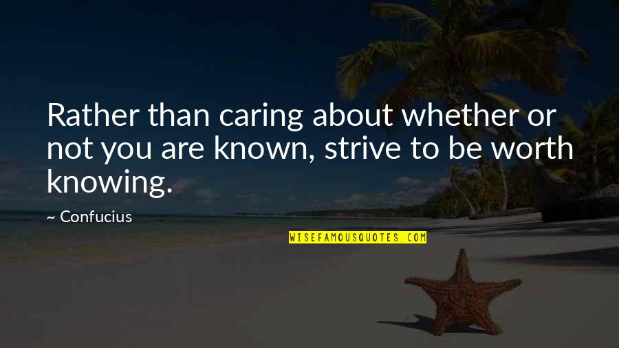 Rajotte Quotes By Confucius: Rather than caring about whether or not you
