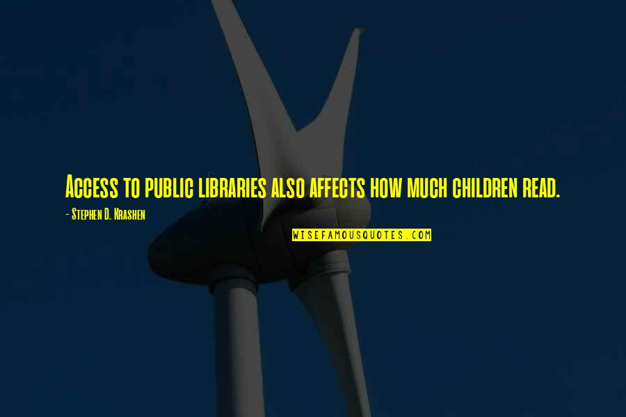 Rajotte Quotes By Stephen D. Krashen: Access to public libraries also affects how much Rajotte Quotes By Stephen D. Krashen: Access to public libraries also affects how much
