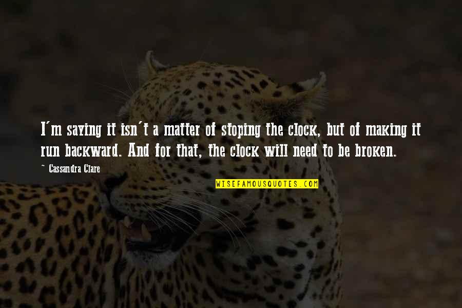 Rajpurohit Samaj Quotes By Cassandra Clare: I'm saying it isn't a matter of stoping