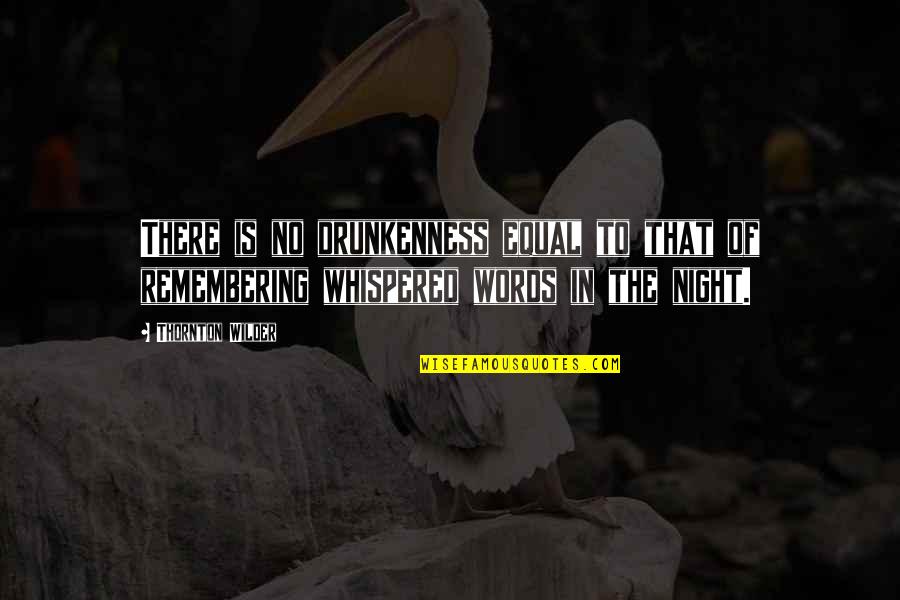 Rajputana Quotes By Thornton Wilder: There is no drunkenness equal to that of Rajputana Quotes By Thornton Wilder: There is no drunkenness equal to that of