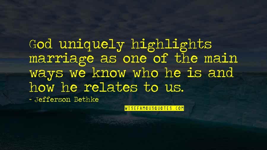 Rajshekhar Basu Quotes By Jefferson Bethke: God uniquely highlights marriage as one of the Rajshekhar Basu Quotes By Jefferson Bethke: God uniquely highlights marriage as one of the