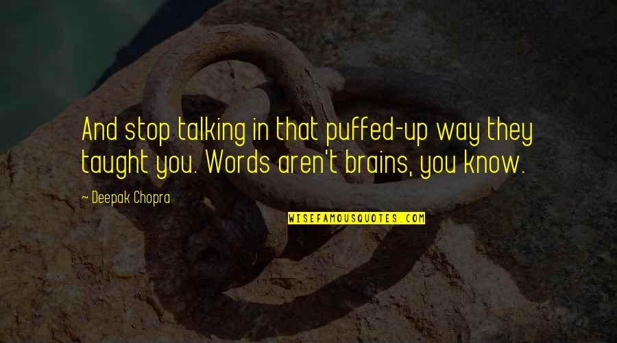 Rajsk Protlak Recept Quotes By Deepak Chopra: And stop talking in that puffed-up way they