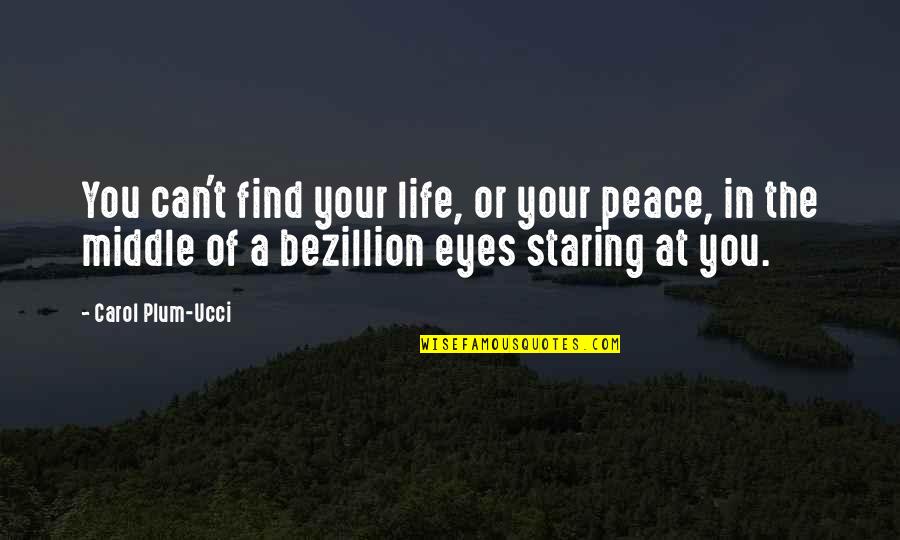 Rajvansh Hotel Quotes By Carol Plum-Ucci: You can't find your life, or your peace, Rajvansh Hotel Quotes By Carol Plum-Ucci: You can't find your life, or your peace,