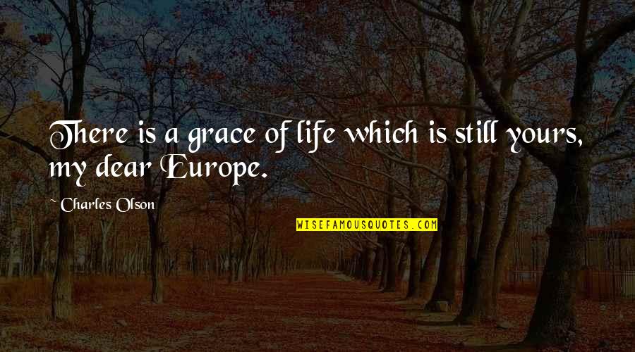 Rajyalakshmi Life Quotes By Charles Olson: There is a grace of life which is
