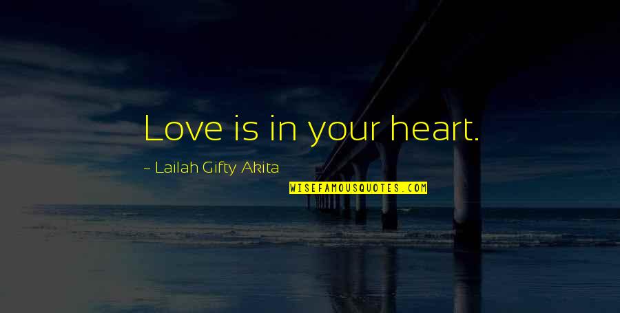 Rak Week Quotes By Lailah Gifty Akita: Love is in your heart.