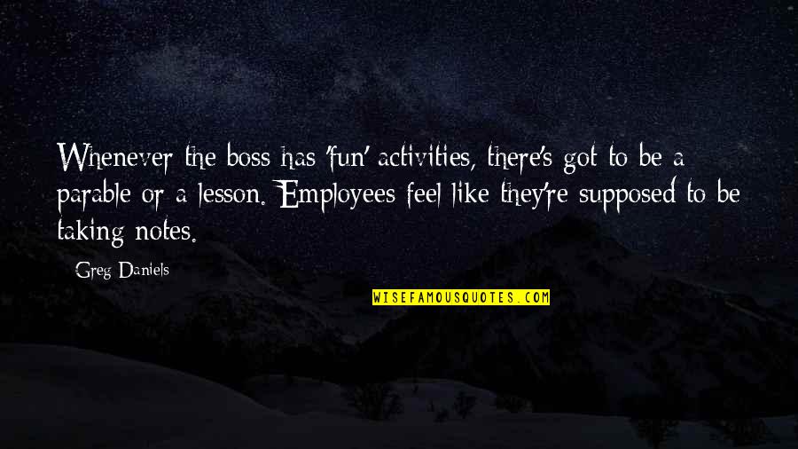 Rakastan Auringonlaskua Quotes By Greg Daniels: Whenever the boss has 'fun' activities, there's got