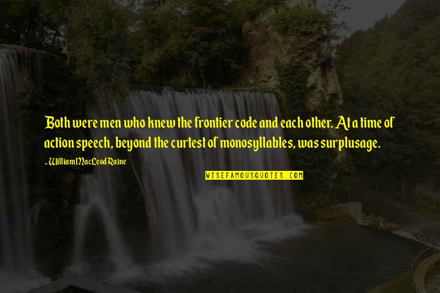 Rakastunut Shakespeare Quotes By William MacLeod Raine: Both were men who knew the frontier code Rakastunut Shakespeare Quotes By William MacLeod Raine: Both were men who knew the frontier code