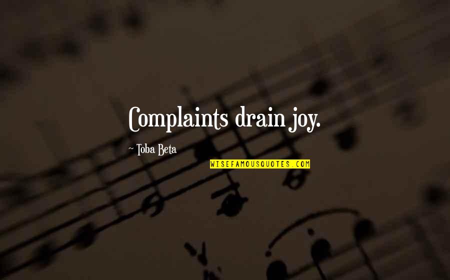 Rake Yohn Quotes By Toba Beta: Complaints drain joy.