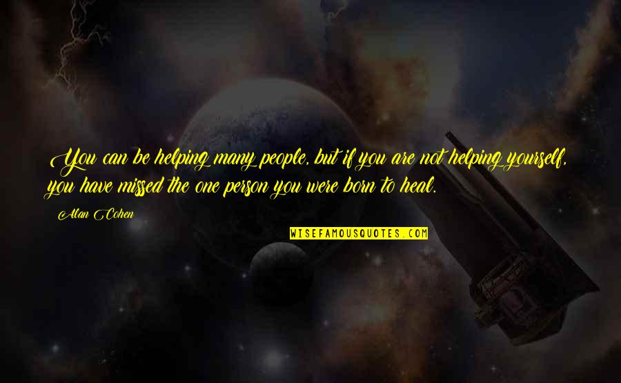 Rakeem Nunez Roches Quotes By Alan Cohen: You can be helping many people, but if Rakeem Nunez Roches Quotes By Alan Cohen: You can be helping many people, but if