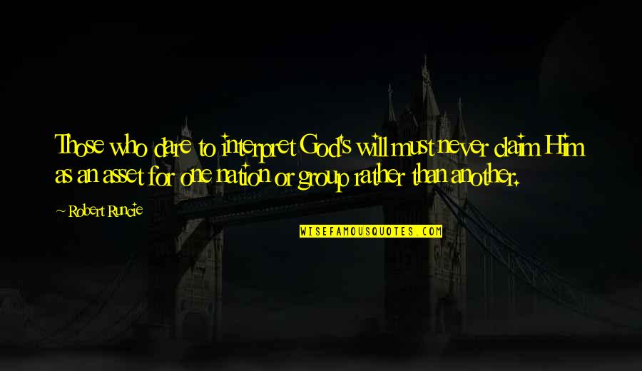 Rakefet Abergel Quotes By Robert Runcie: Those who dare to interpret God's will must Rakefet Abergel Quotes By Robert Runcie: Those who dare to interpret God's will must