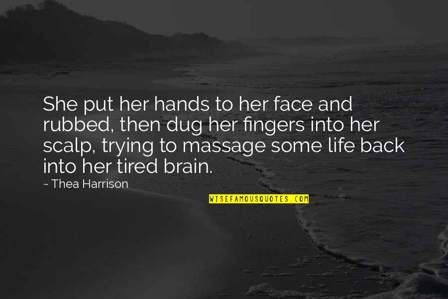 Rakefet Abergel Quotes By Thea Harrison: She put her hands to her face and Rakefet Abergel Quotes By Thea Harrison: She put her hands to her face and