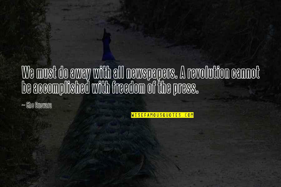 Rakefet Ackerman Quotes By Che Guevara: We must do away with all newspapers. A Rakefet Ackerman Quotes By Che Guevara: We must do away with all newspapers. A