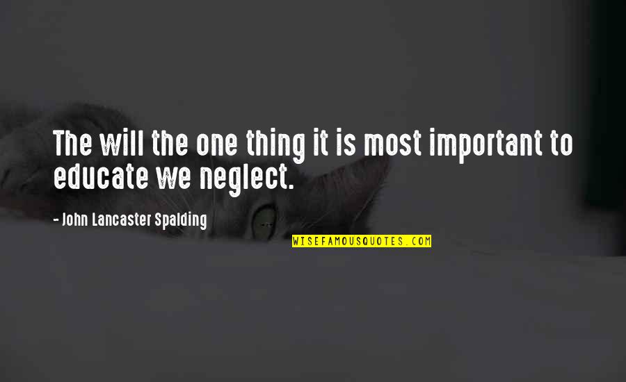 Rakestraw Bookstore Quotes By John Lancaster Spalding: The will the one thing it is most Rakestraw Bookstore Quotes By John Lancaster Spalding: The will the one thing it is most