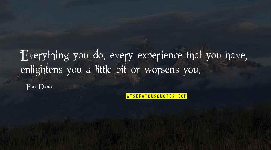 Raket Quotes By Paul Dano: Everything you do, every experience that you have,