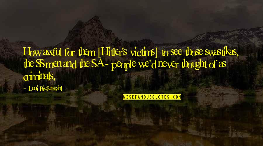 Rakhi Purnima Quotes By Leni Riefenstahl: How awful for them [Hitler's victims] to see