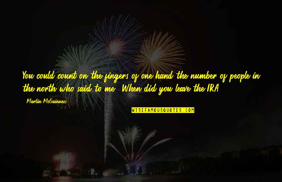 Rakhial Pin Quotes By Martin McGuinness: You could count on the fingers of one Rakhial Pin Quotes By Martin McGuinness: You could count on the fingers of one