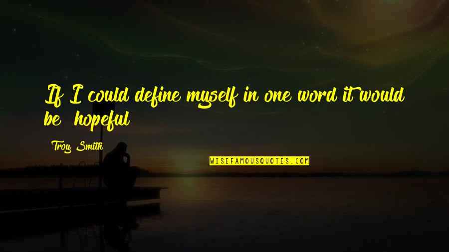 Rakhial Pin Quotes By Troy Smith: If I could define myself in one word