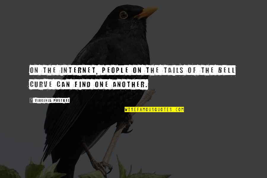 Rakia Reynolds Quotes By Virginia Postrel: On the Internet, people on the tails of Rakia Reynolds Quotes By Virginia Postrel: On the Internet, people on the tails of