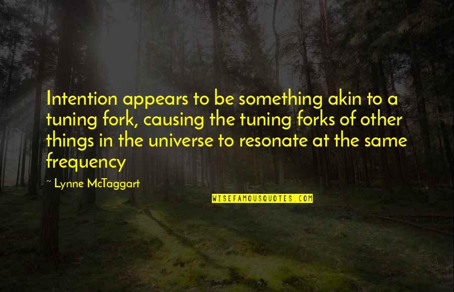 Rakip Salihovski Quotes By Lynne McTaggart: Intention appears to be something akin to a Rakip Salihovski Quotes By Lynne McTaggart: Intention appears to be something akin to a