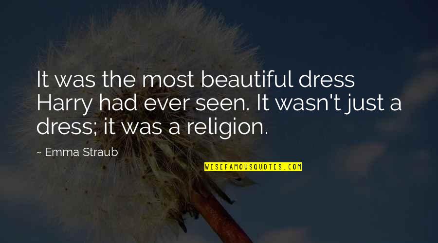 Rakishly Def Quotes By Emma Straub: It was the most beautiful dress Harry had