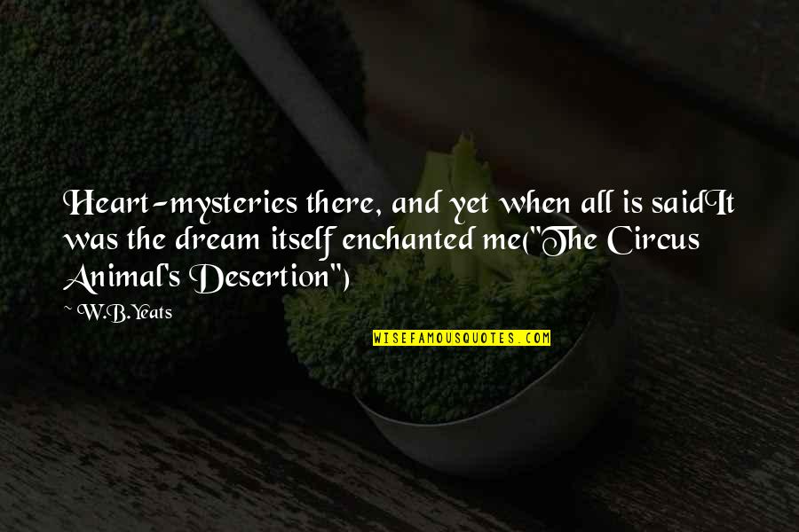 Rakishly Def Quotes By W.B.Yeats: Heart-mysteries there, and yet when all is saidIt