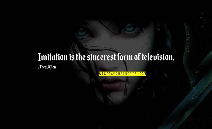 Rakitan Quotes By Fred Allen: Imitation is the sincerest form of television.
