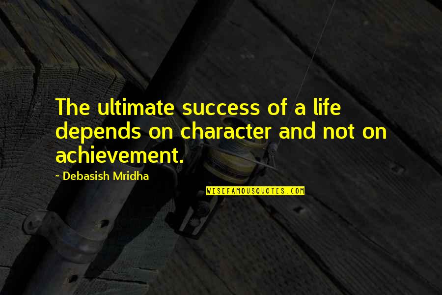 Rakitin Brothers Quotes By Debasish Mridha: The ultimate success of a life depends on