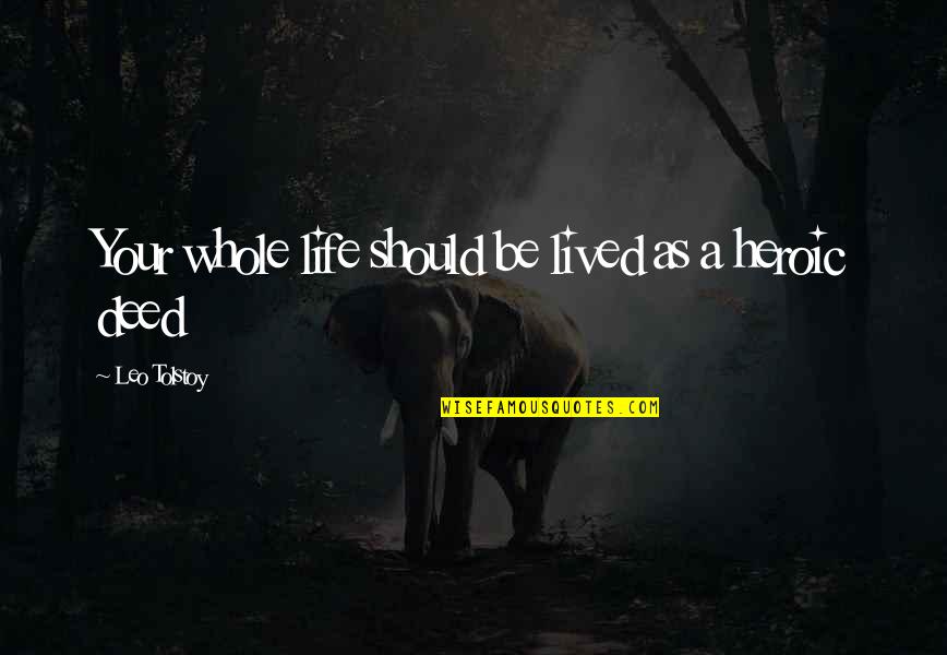 Rakmk Quotes By Leo Tolstoy: Your whole life should be lived as a Rakmk Quotes By Leo Tolstoy: Your whole life should be lived as a