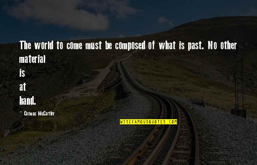 Rakovec Vratimov Quotes By Cormac McCarthy: The world to come must be composed of