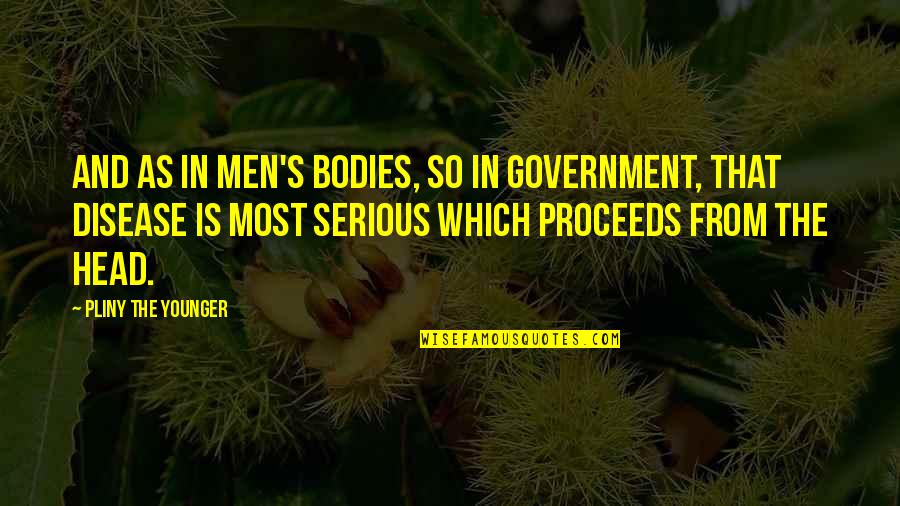 Rakowski And Saia Quotes By Pliny The Younger: And as in men's bodies, so in government, Rakowski And Saia Quotes By Pliny The Younger: And as in men's bodies, so in government,