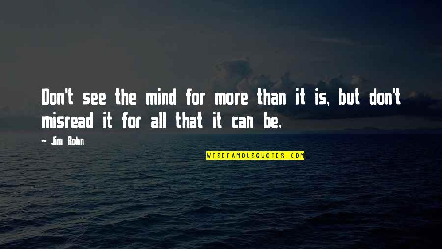 Raksasa Timun Quotes By Jim Rohn: Don't see the mind for more than it