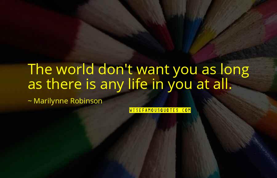 Raksha Bandhan Card Quotes By Marilynne Robinson: The world don't want you as long as Raksha Bandhan Card Quotes By Marilynne Robinson: The world don't want you as long as