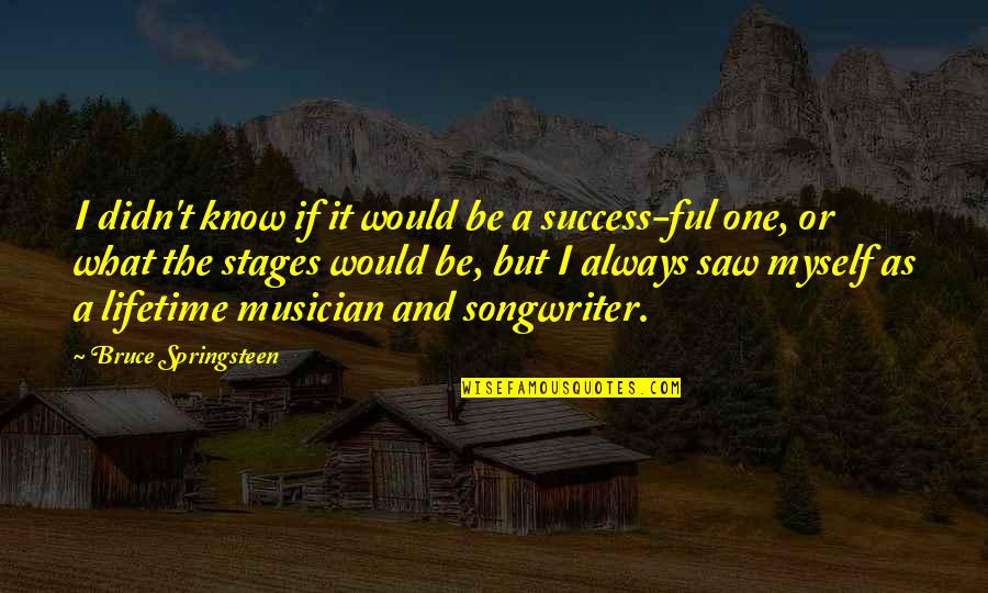 Raksha Bandhan Funny Quotes By Bruce Springsteen: I didn't know if it would be a Raksha Bandhan Funny Quotes By Bruce Springsteen: I didn't know if it would be a