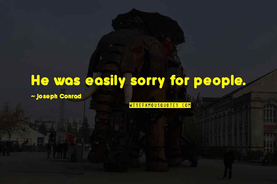Raksha Bandhan In Gujarati Quotes By Joseph Conrad: He was easily sorry for people. Raksha Bandhan In Gujarati Quotes By Joseph Conrad: He was easily sorry for people.