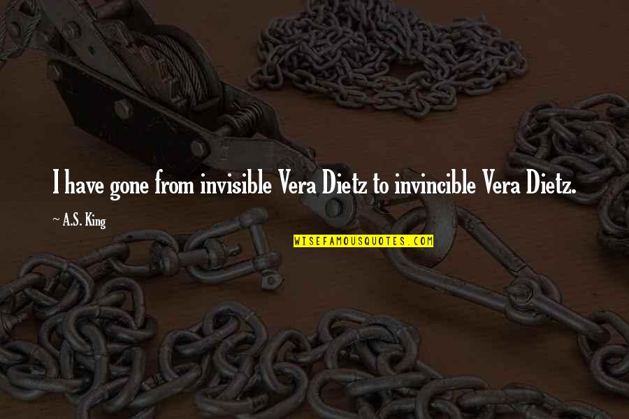 Rakshana Quotes By A.S. King: I have gone from invisible Vera Dietz to