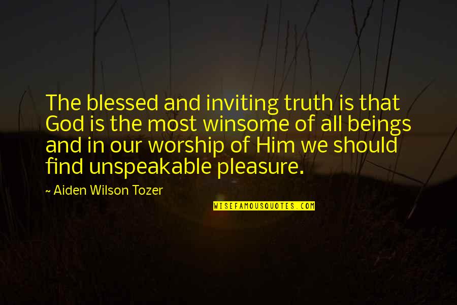 Rakstamgaldu Quotes By Aiden Wilson Tozer: The blessed and inviting truth is that God