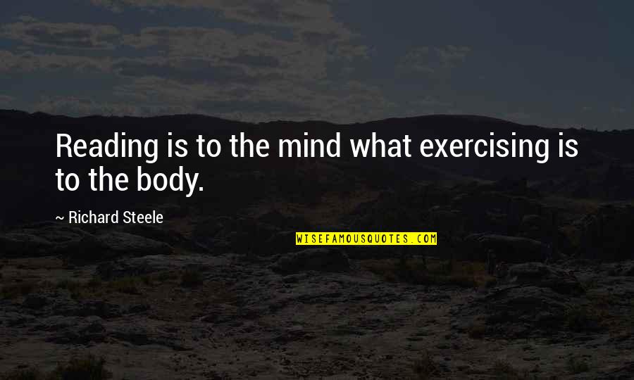 Raktas Prenumerata Quotes By Richard Steele: Reading is to the mind what exercising is Raktas Prenumerata Quotes By Richard Steele: Reading is to the mind what exercising is