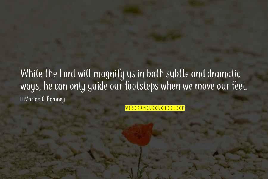 Rakus Quotes By Marion G. Romney: While the Lord will magnify us in both