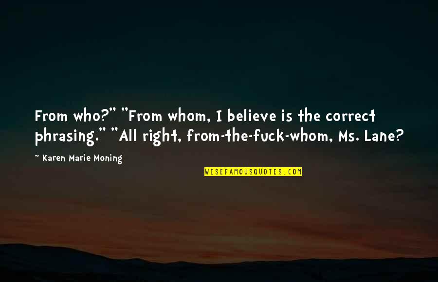 Rakuto Tochiharas Height Quotes By Karen Marie Moning: From who?" "From whom, I believe is the Rakuto Tochiharas Height Quotes By Karen Marie Moning: From who?" "From whom, I believe is the