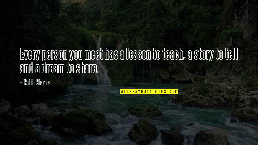 Raleghs Cross Quotes By Robin Sharma: Every person you meet has a lesson to