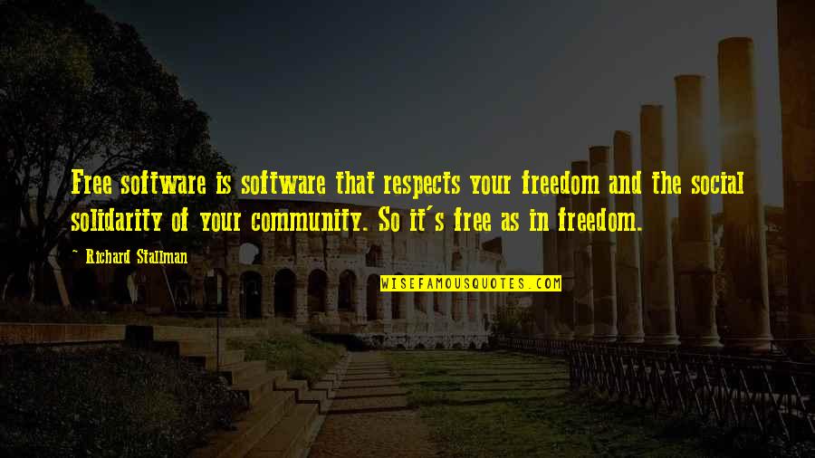 Raleigh In Journey's End Quotes By Richard Stallman: Free software is software that respects your freedom